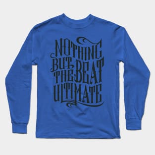 Nothing but the beat ultimate Long Sleeve T-Shirt
